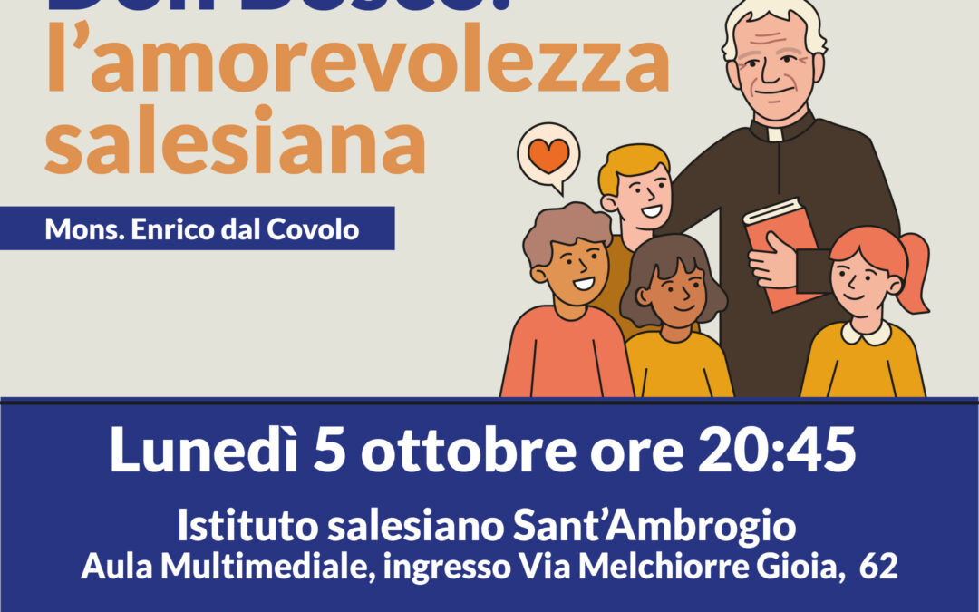 Educare come don Bosco: l’amorevolezza salesiana Educare come don Bosco: l’amorevolezza salesiana